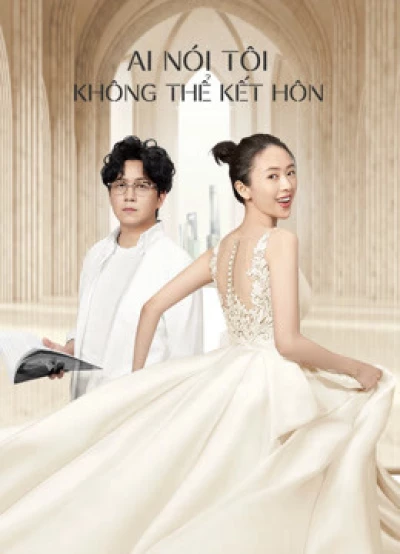 Ai Nói Tôi Không Thể Kết Hôn (Get Married or Not) [2020]