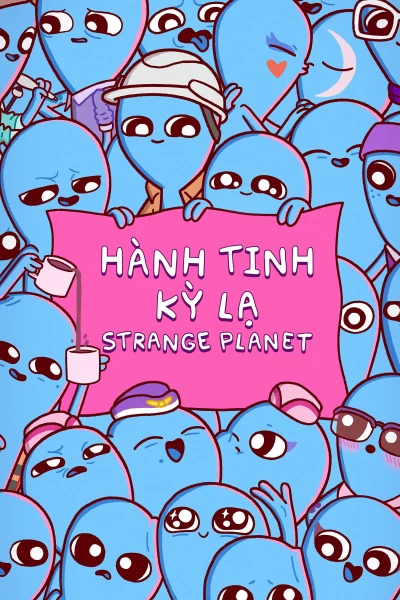 Hành Tinh Kỳ Lạ (Strange Planet) [2023]