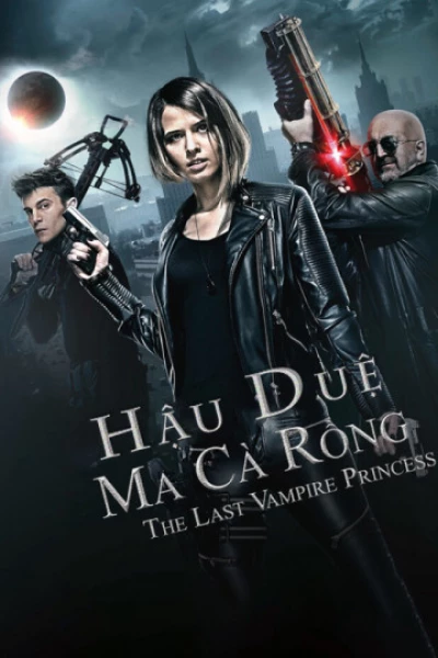 Hậu Duệ Ma Cà Rồng (Last Vampire Princess) [2016]