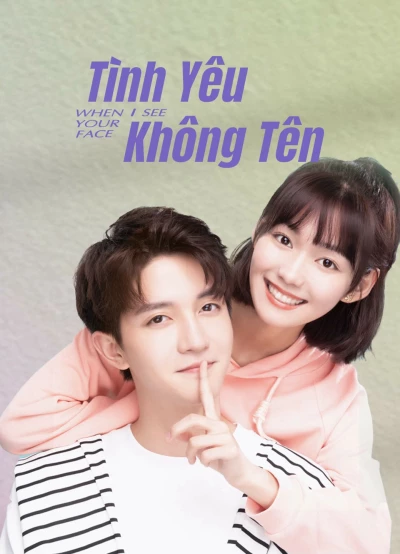 Tình Yêu Không Tên (When I See Your Face) [2023]