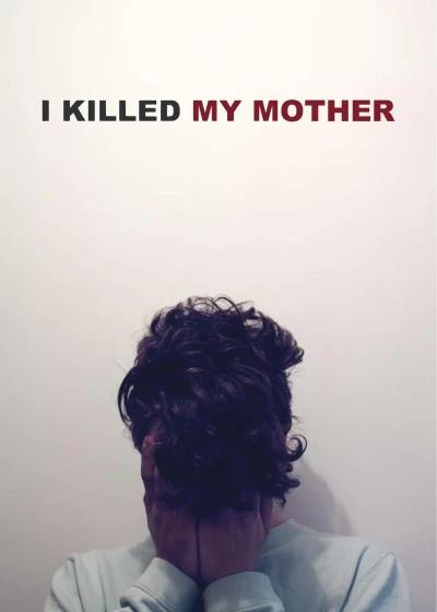 Tôi Đã Giết Mẹ Tôi (I Killed My Mother) [2009]