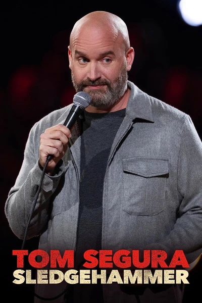 Tom Segura: Búa tạ (Tom Segura: Sledgehammer) [2023]