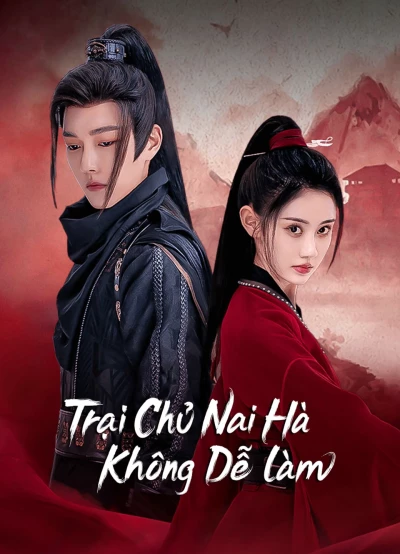 Trại Chủ Nại Hà Không Dễ Làm (2023)